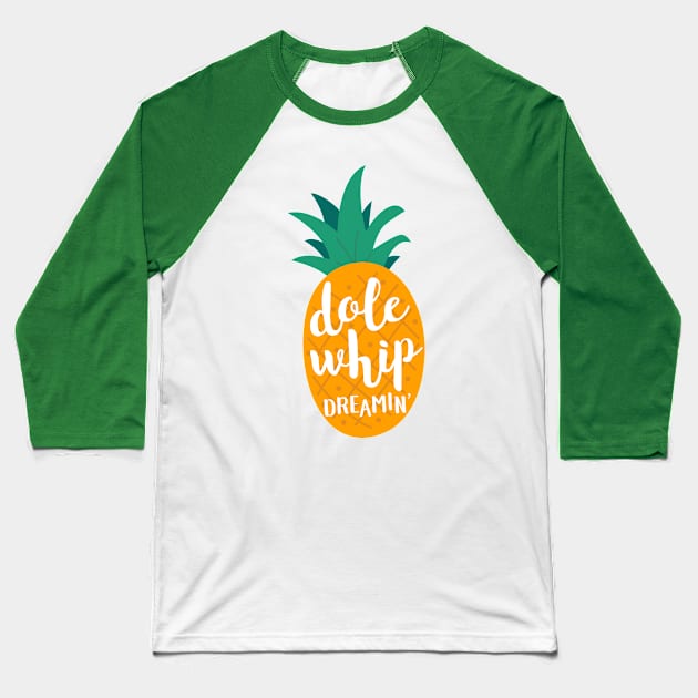 Dole Whip Dreamin' Baseball T-Shirt by parkhopperapparel